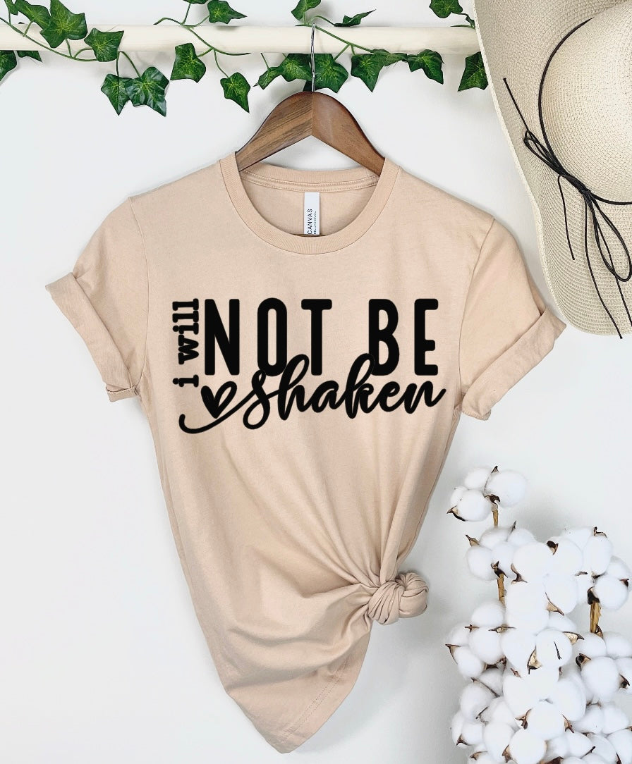 I will Not be Shaken T-shirt